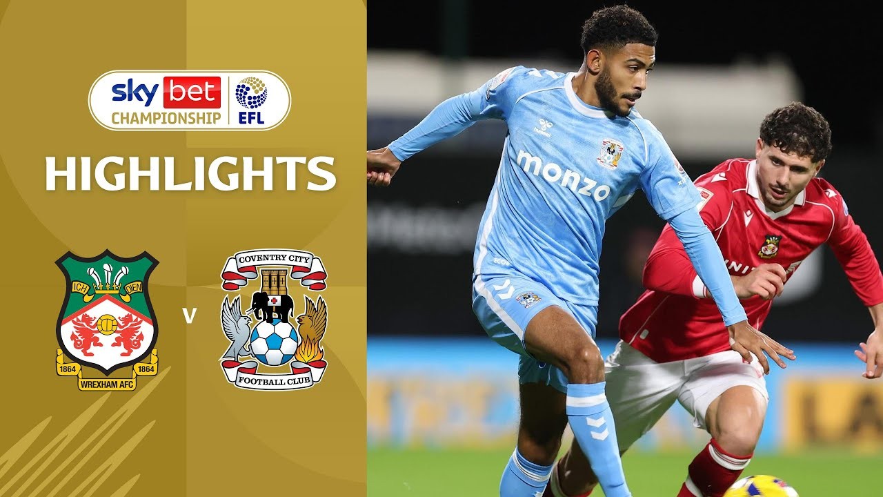 #ไฮไลท์ฟุตบอล [ เร็กซ์แฮม 3 - 2 โคเวนทรี ซิตี้ ] เดอะแชมเปี้ยนส์ชิพ อังกฤษ 2025/1.11.68